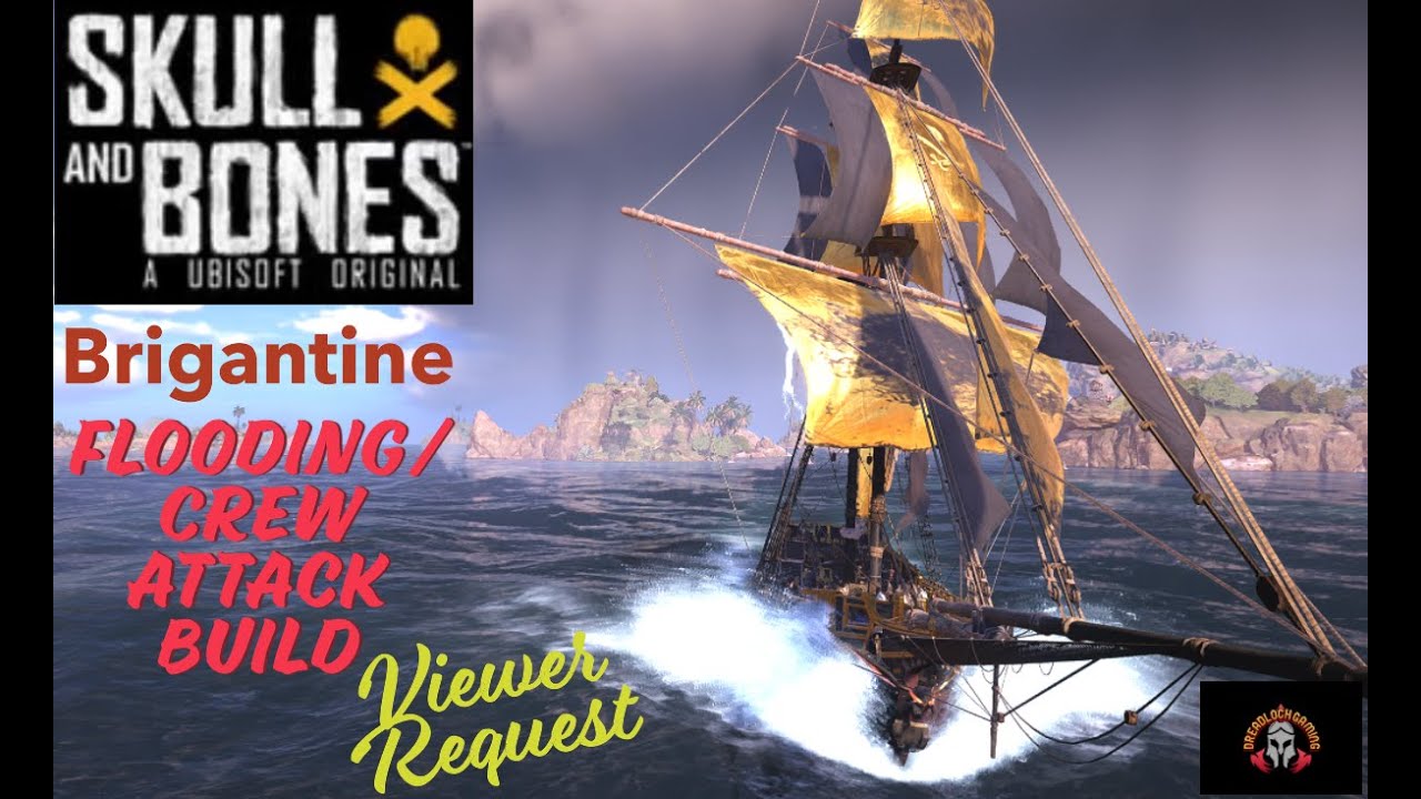 Skull and Bones - S3. Brigantine: Flooding/Crew Attack Build. Viewer Request.