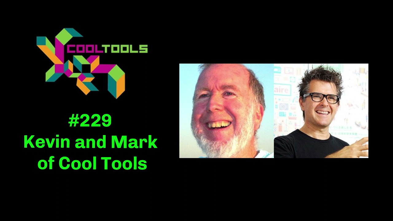 Cool Tools Show 229: Kevin and Mark of Cool Tools