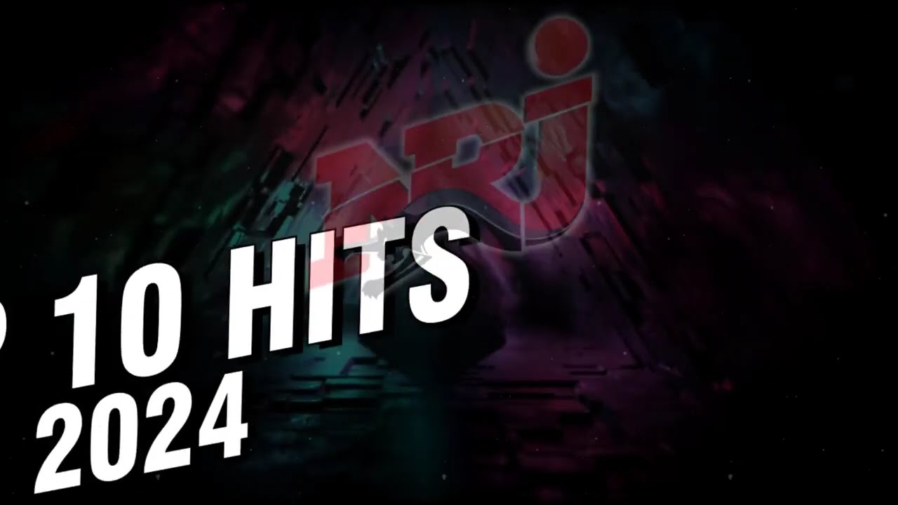 N.R.J Top 10 Hits 2024 - Hit 2024 Nouveaut&eacute; - Meilleur Musique 2024