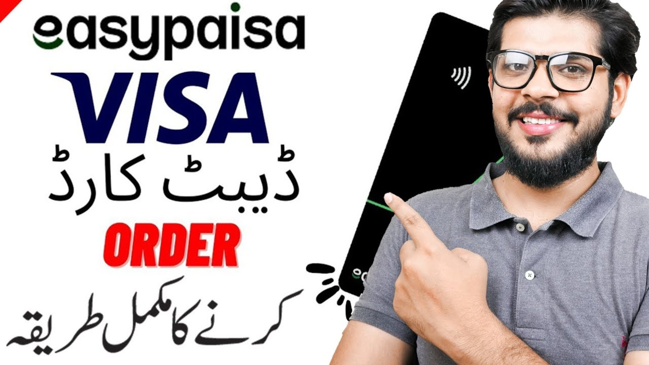 Как заказать банкоматную карту Easypaisa через мобильное приложение в 2026 году | Заказ дебетовой...