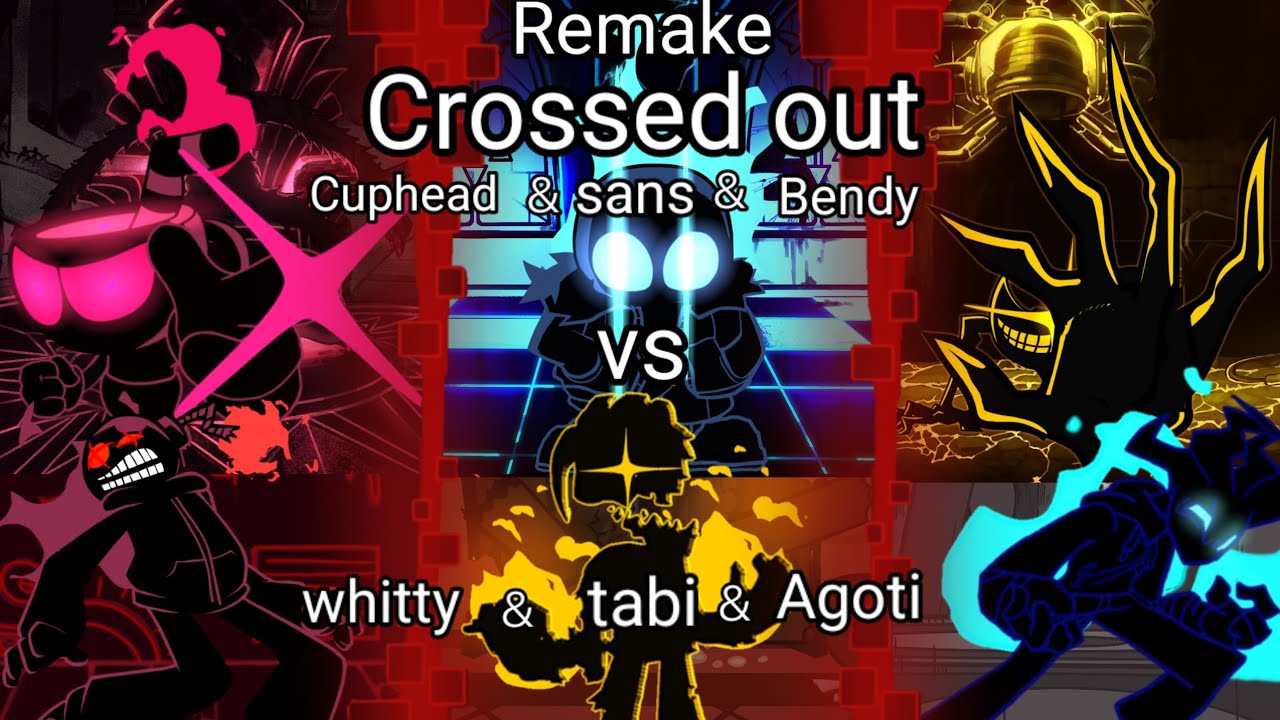 FNF Crossed out but Cuphead ＆ sans ＆ Bendy vs whitty ＆ tabi ＆ Agoti Remake cover