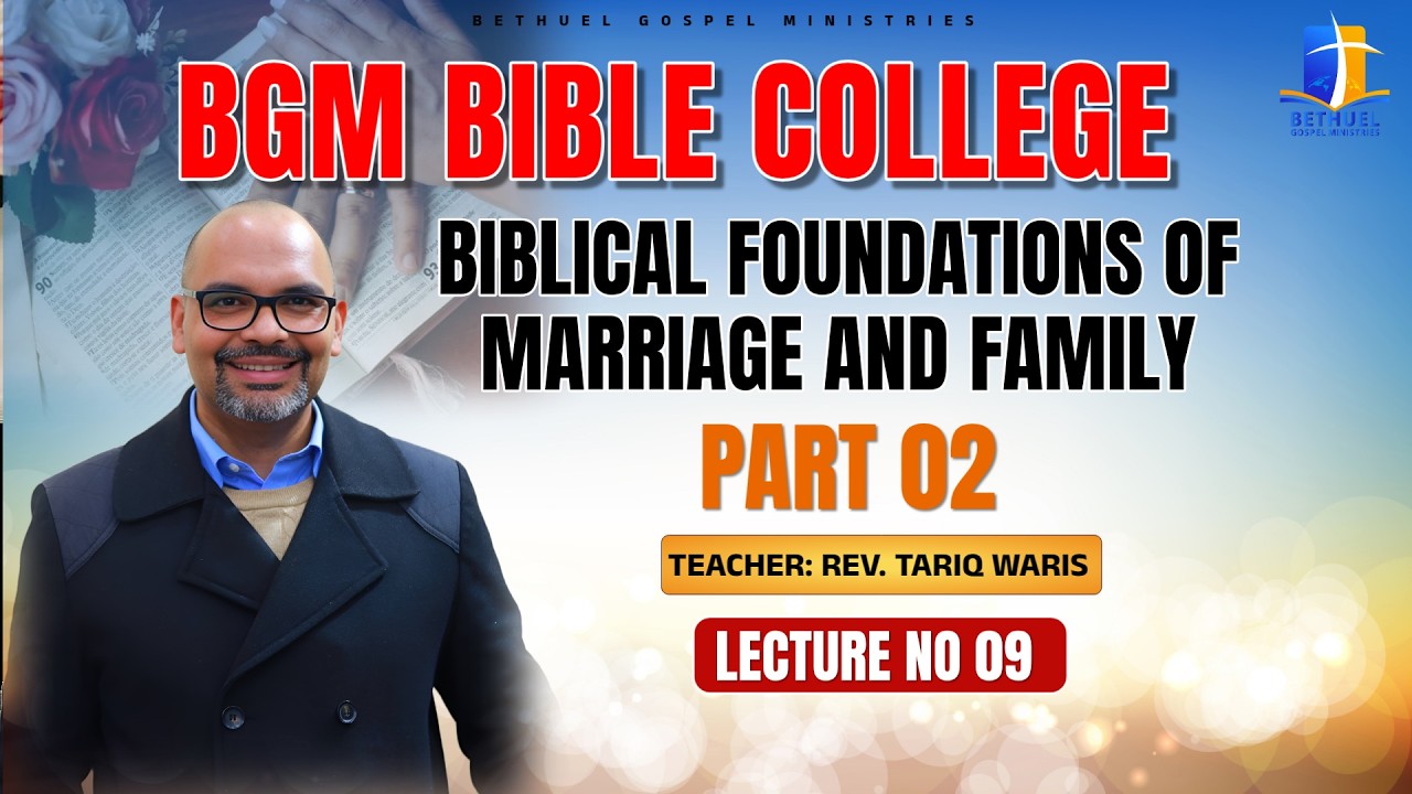 Rev. Tariq Waris | Biblical Foundations of Marriage & Family (Part 02) 9th Lecture (Mar 03, 2026)