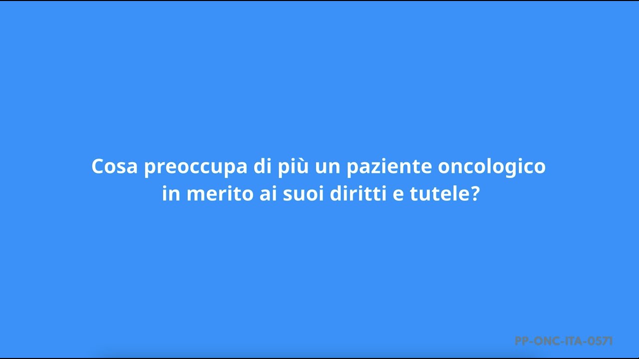 Cosa preoccupa un paziente oncologico in merito a diritti e tutele?