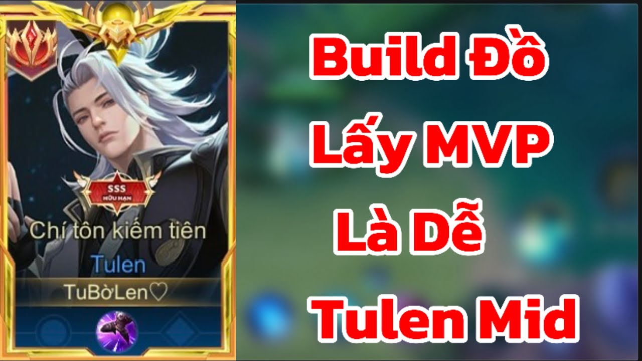 Top 1 Tulen Buil Đồ Lấy MVP SS Dễ Dàng Cho Tulen Đi Mid | Liên Quân Rov Aov