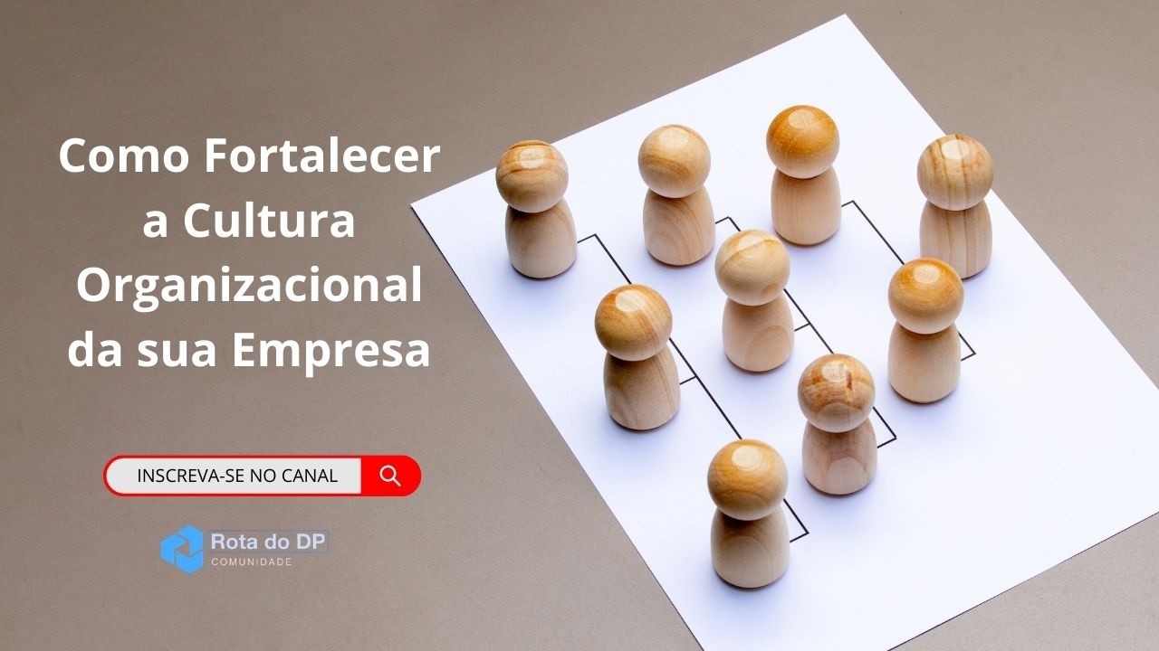 Como Fortalecer a Cultura Organizacional da sua Empresa