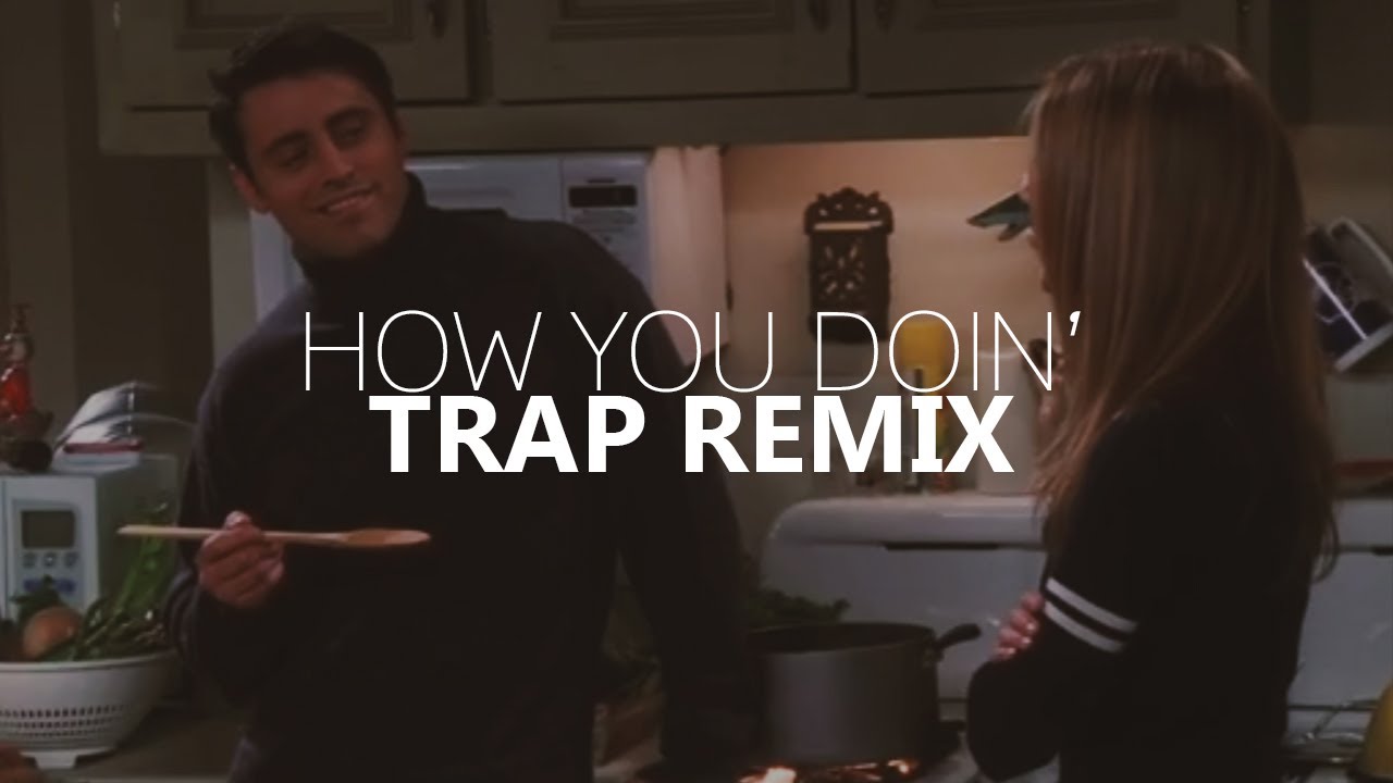 Friends - How You Doin' (TRAP REMIX) [prod. Luanzera]