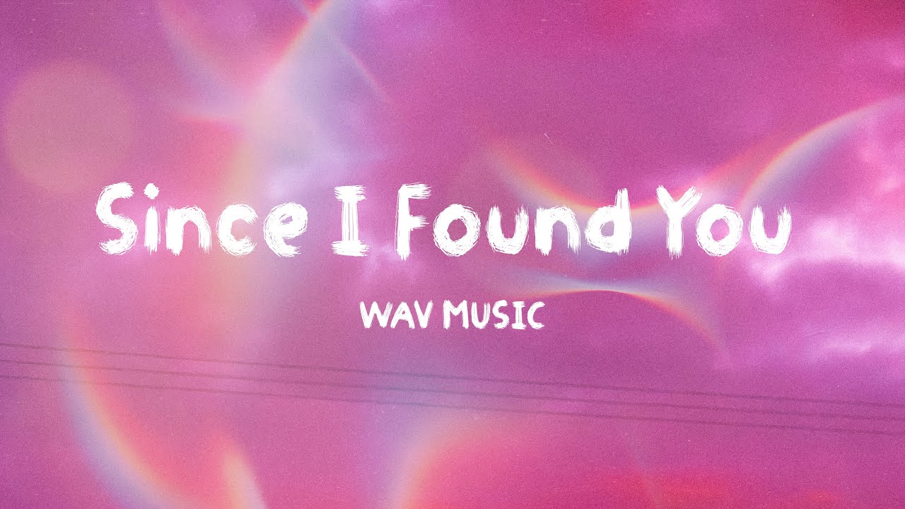 Since I Found You - Wav Music (Lyrics)