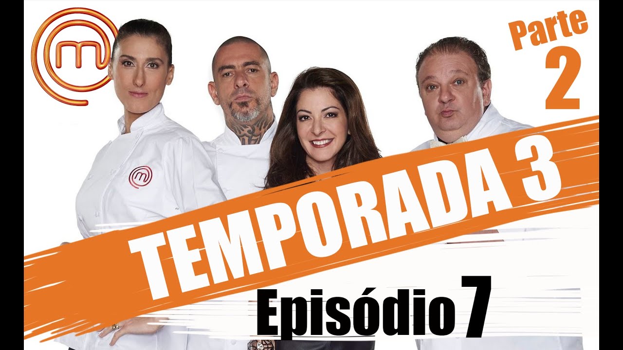 MASTERCHEF BRASIL (26/04/2016) | PARTE 2 | EP 7 | TEMP 03