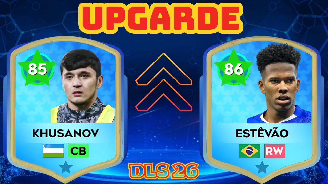 DLS 26 | UPGRADE ❤️Abdukodir Khusanov 75 & Estêvão Willian 76 (NEW UPDATE) Dream League Soccer 2026