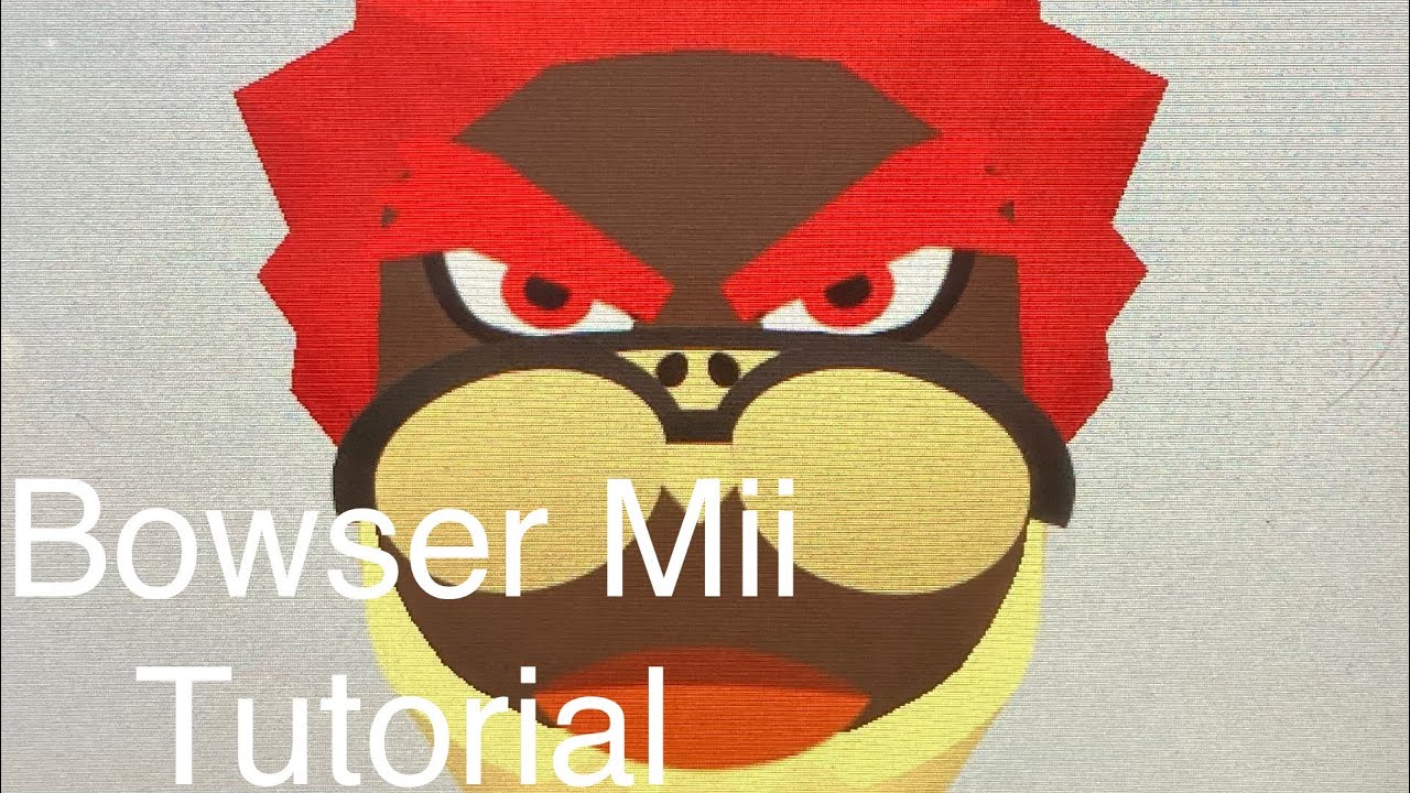 Bowser Mii Tutorial