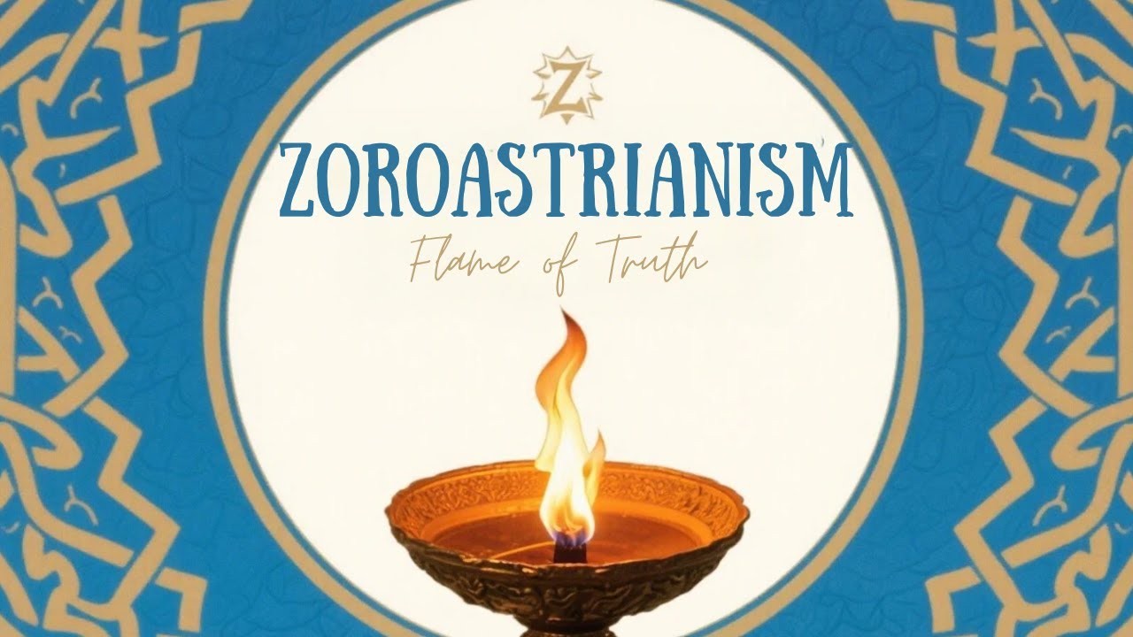 Zoroastrianism: The Flame of Truth Through the Ages