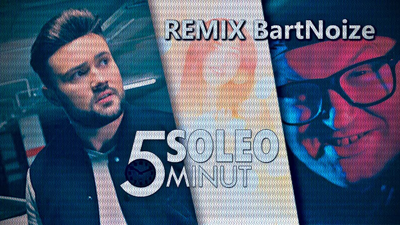 SOLEO - 5 Minut ☆ BartNoize Remix ☆ OFFICIAL AUDIO ☆ Nowość 2017