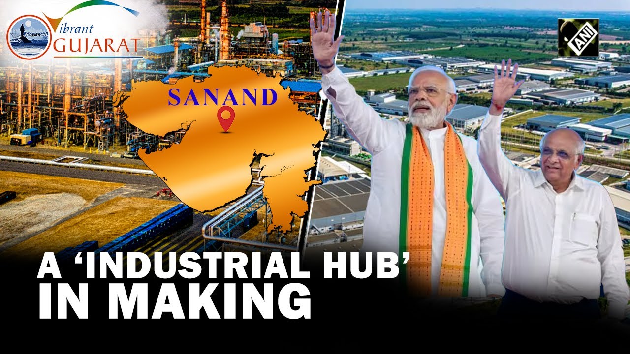 550 industries, 65 thousand Cr investments making Gujarat&rsquo;s Sanand a global biz hub
