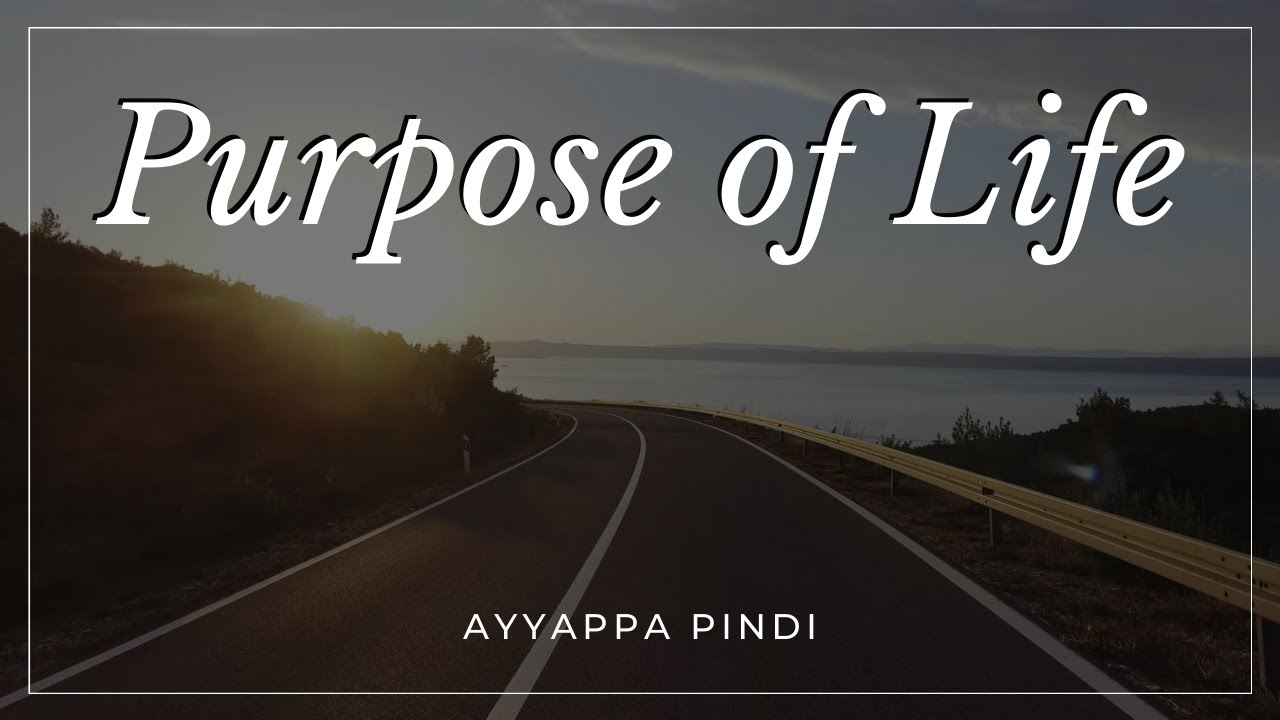 How to know your life purpose | Ayyappa Pindi