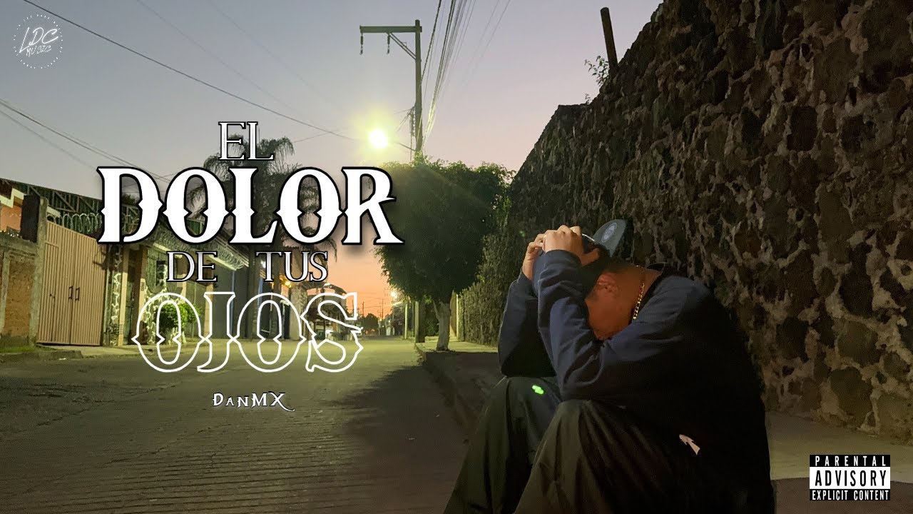 DanMX - El Dolor De Tus Ojos  (Video Oficial)