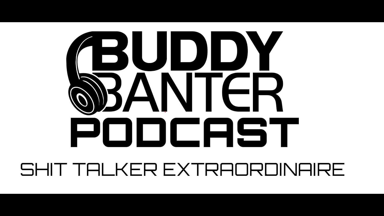 Buddy Banter Podcast #5