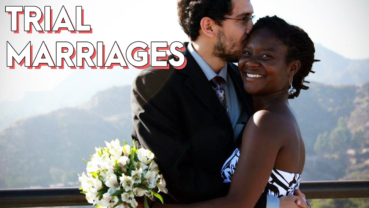 Trial marriages, do they even exist?