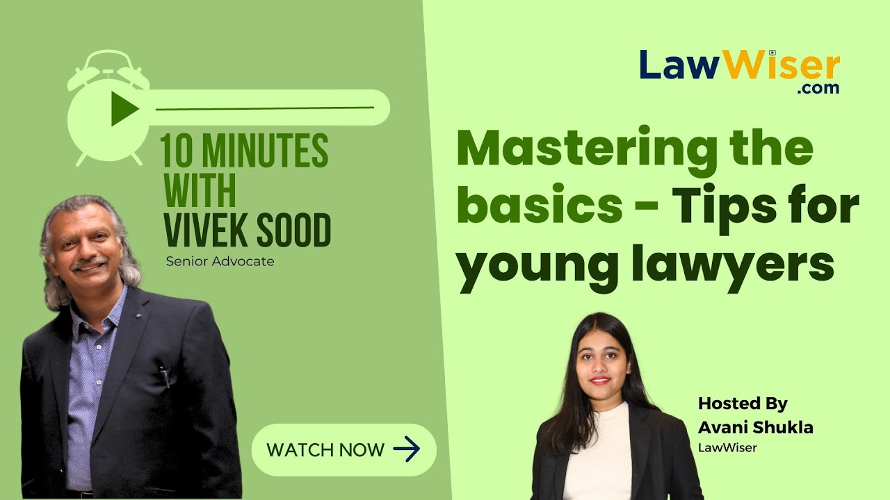 Mastering the Basics - Tips for Young Lawyers | Tips for Law Students | 10 Minutes with Vivek Sood