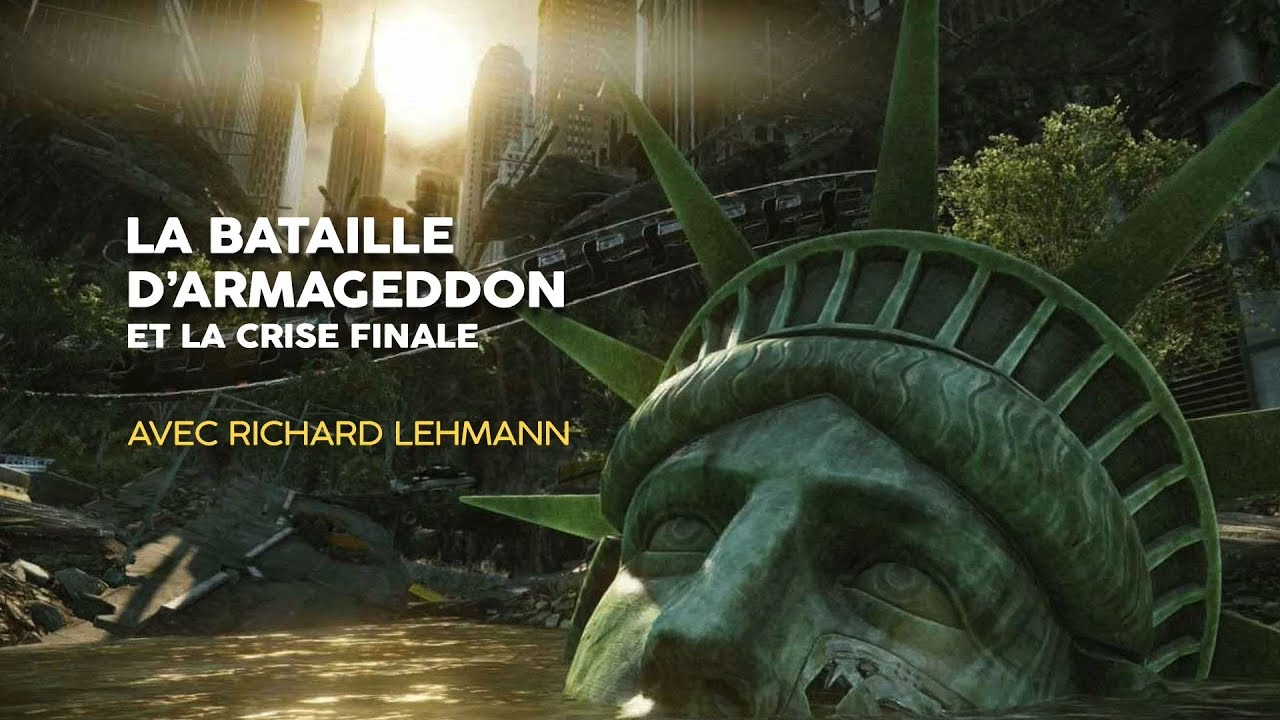 LA BATAILLE D'ARMAGEDDON ET LA CRISE FINALE avec Richard Lehmann