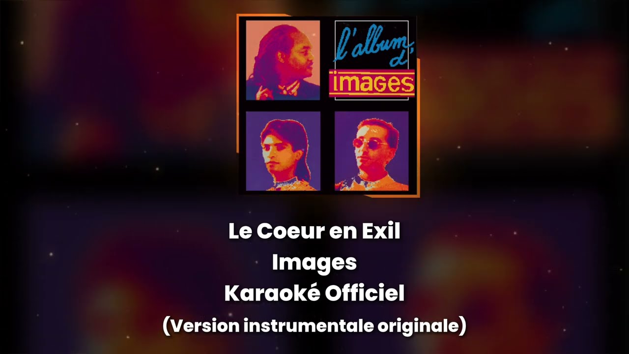 Images - Le coeur en exil (Karaoké Officiel HD)