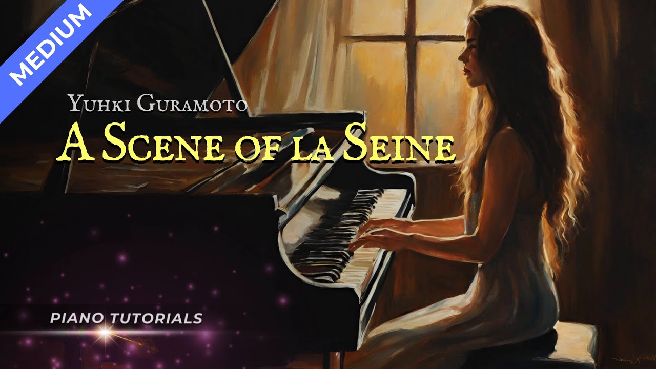 A Scene of la Seine - Yuhki Guramoto Piano Tutorial