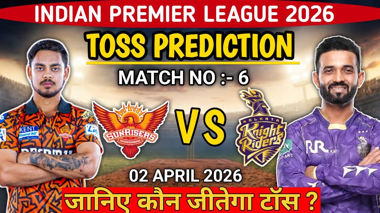 IPL 2026 | kkr vs srh ipl 6th toss prediction | Kolkata vs Hyderabad toss prediction today | live