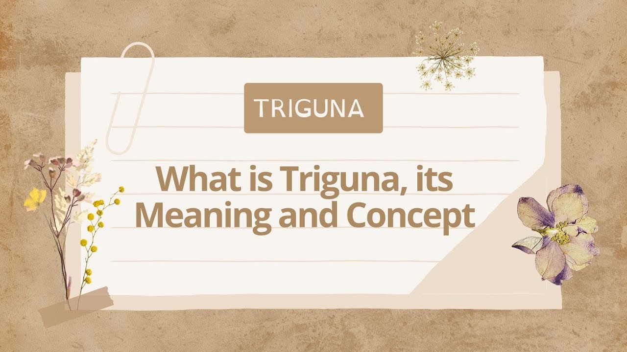 Principles of Yoga: Triguna | What is Triguna, its Meaning and Concept