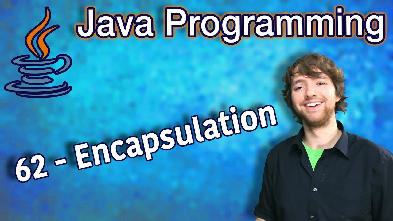 Java Programming Tutorial 62 - Encapsulation