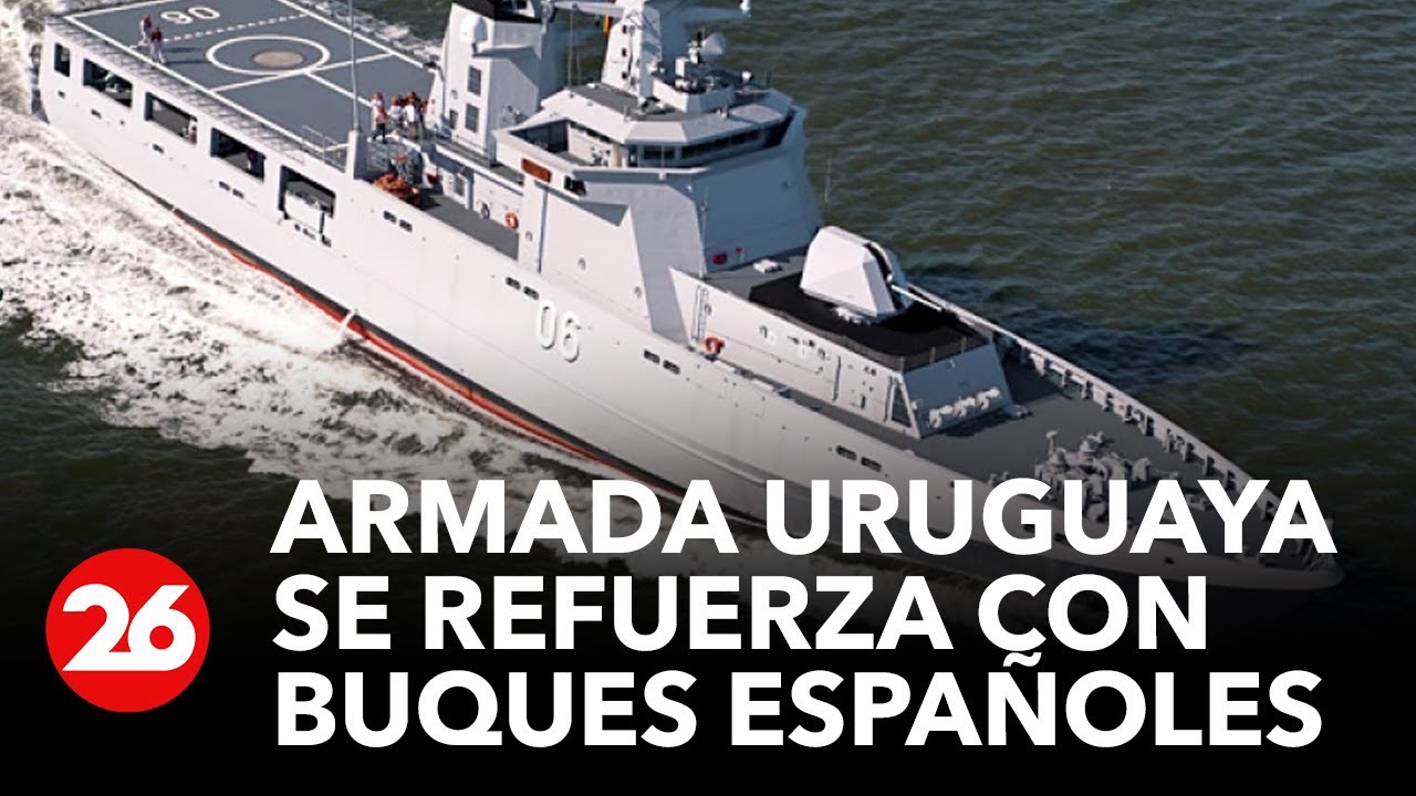 La Armada uruguaya se refuerza con buques españoles: invertirá más de U$S 90 millones
