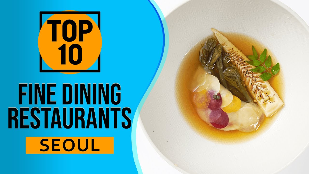 Top 10 Best Fine Dining Restaurants in Seoul, South Korea