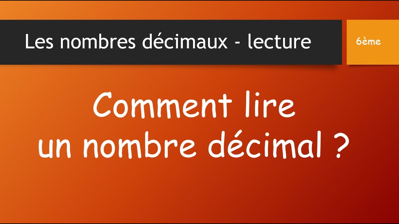 COMMENT LIRE UN NOMBRE DÉCIMAL ?