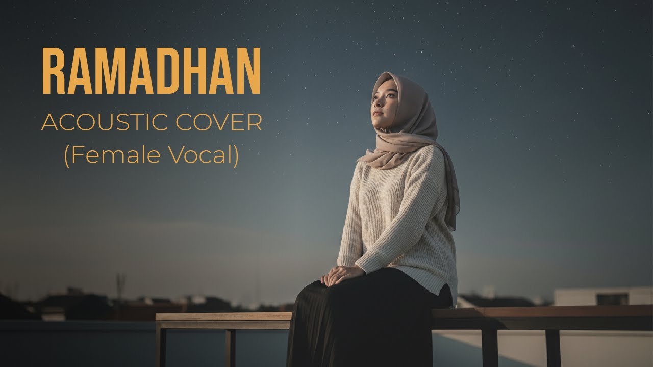 Ramadhan – KH. Muhammad Hadi Yunus (Al-Farabi) | Cover Akustik Syahdu (Female Vocal)