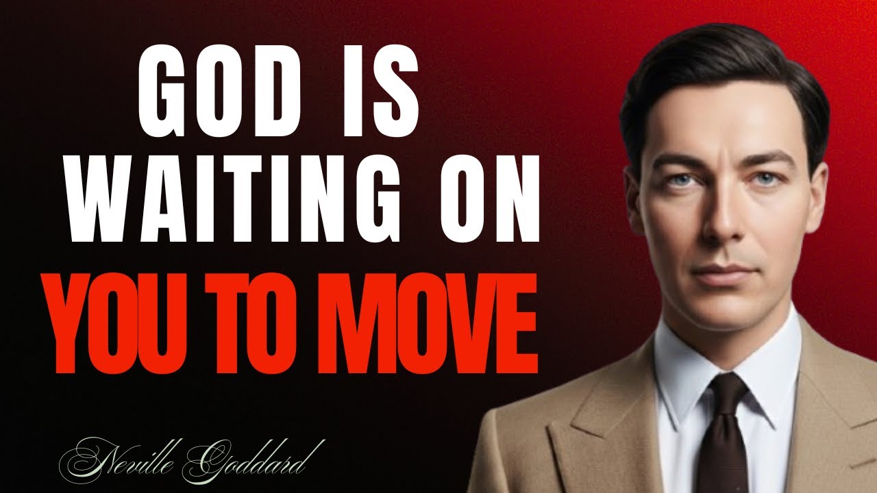 God Is Waiting on You to Move: Step Into Your Divine Power | Neville Goddard at his Best