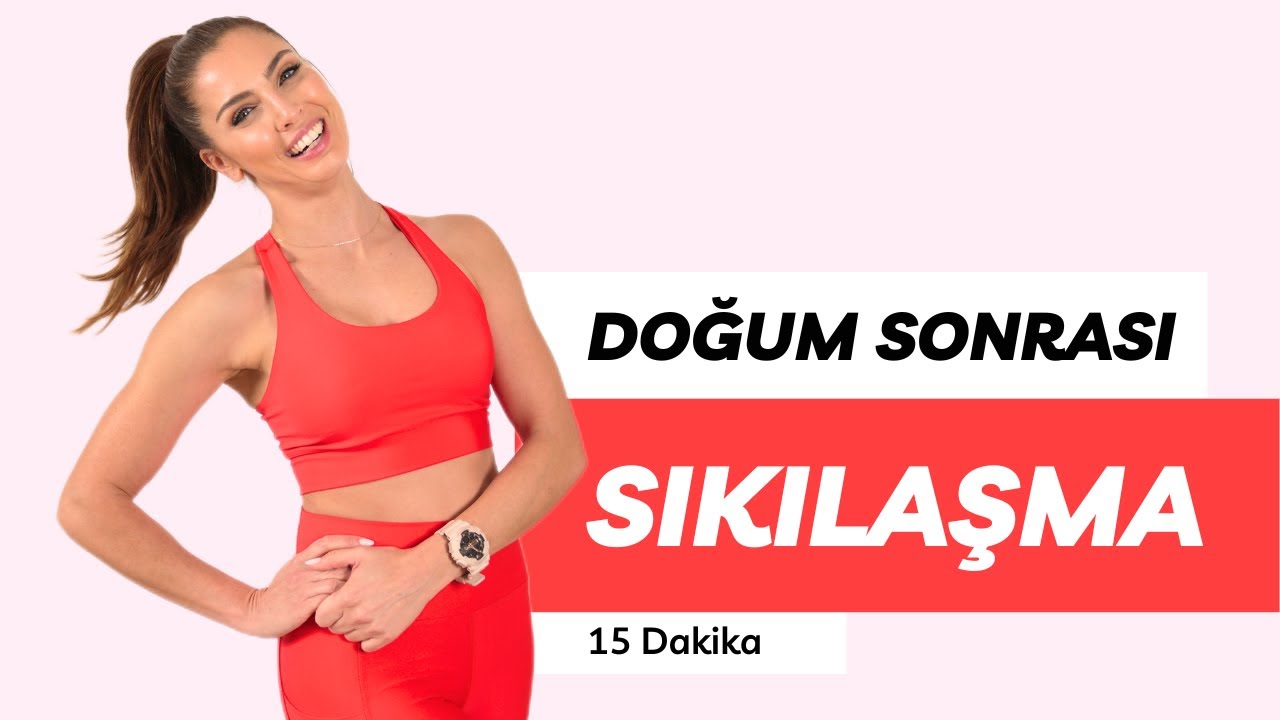 DOĞUM SONRASI SIKILAŞMA EGZERSİZİ 15 DAKİKA - TUĞÇE İRTEM
