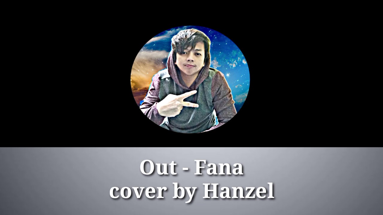 Out - Fana | Cover by Hanzel