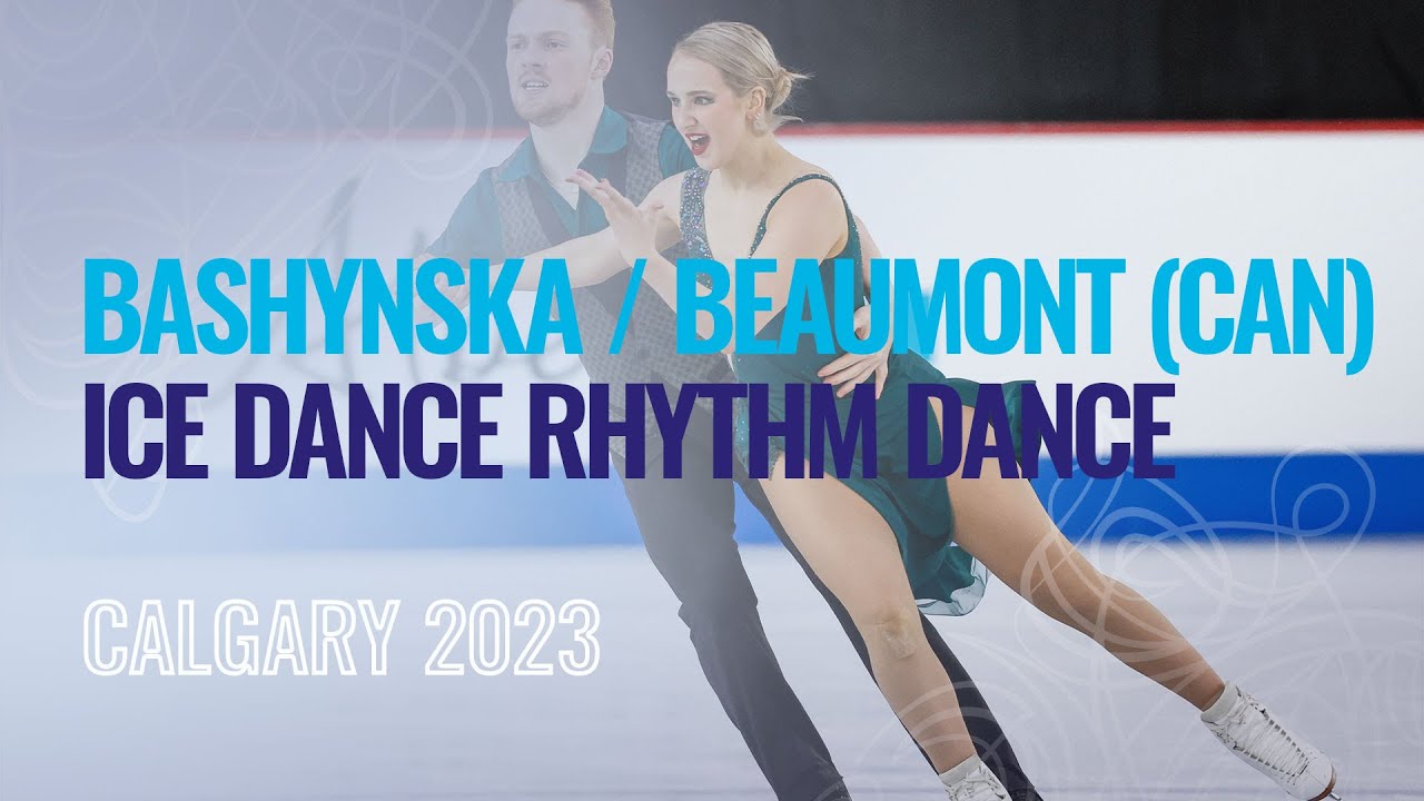 BASHYNSKA / BEAUMONT (CAN) | Ice Dance - Rhythm Dance | Calgary 2023 | #WorldJFigure