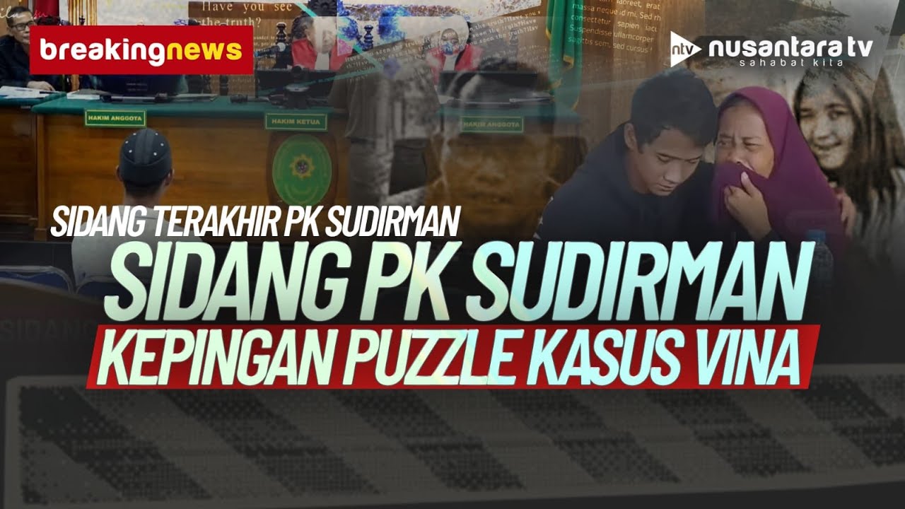 [BREAKING NEWS] Sidang PK Sudirman, Kepingan Puzzle Terakhir di Kasus Vina | NTV