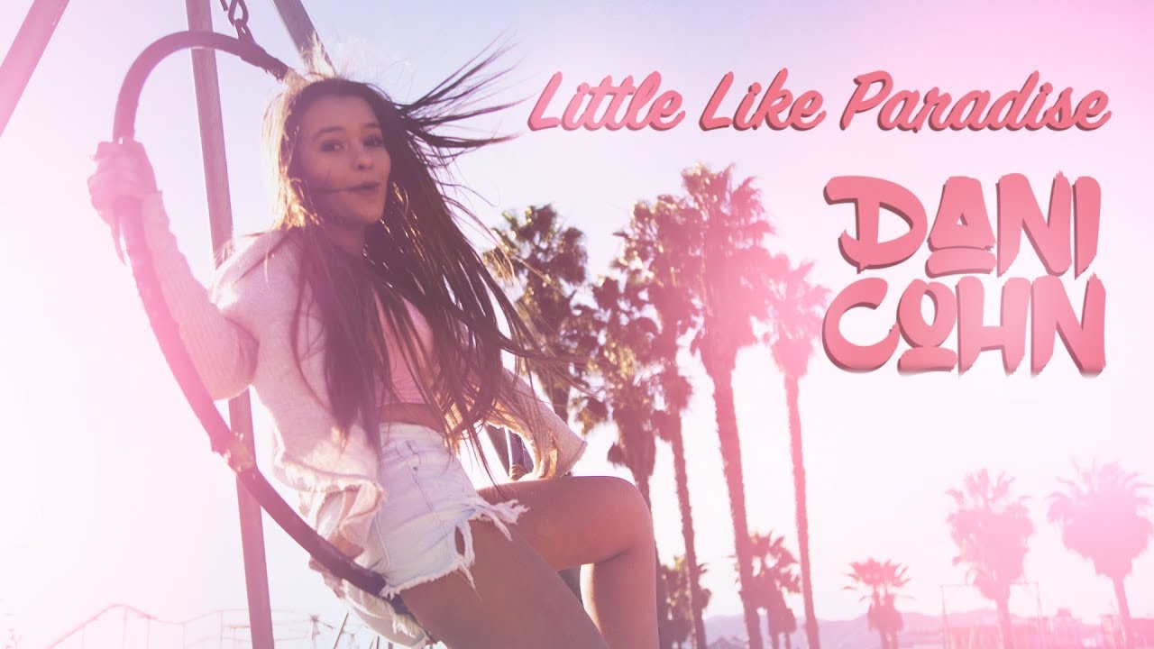 Little Like Paradise - Dani Cohn OFFICIAL MUSIC VIDEO