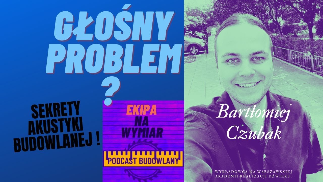 Głośny Problem? Sekrety Akustyki Budowlanej Gość- Bartłomiej Czubak