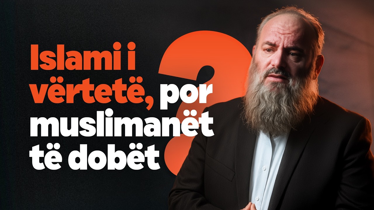 8. Islami i vërtetë, por muslimanët të dobët? - Bekir Halimi - Dyshime & Dilema
