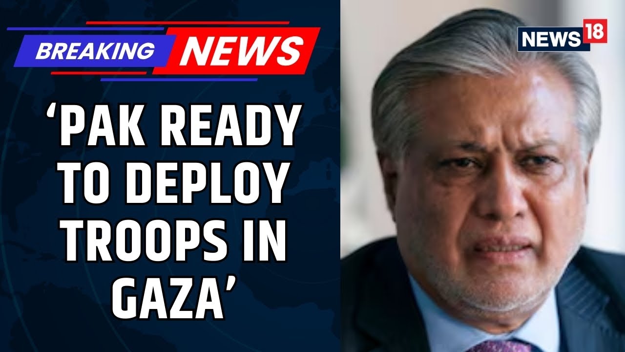 'Pak Ready To Join Gaza Peace Force': Min Ishaq Dar Says Disarming Hamas 'Not Our Work' | News18