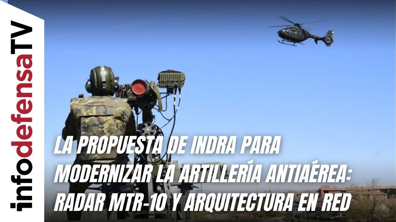 La propuesta de Indra para modernizar la artillería antiaérea: radar MTR-10 y arquitectura en red