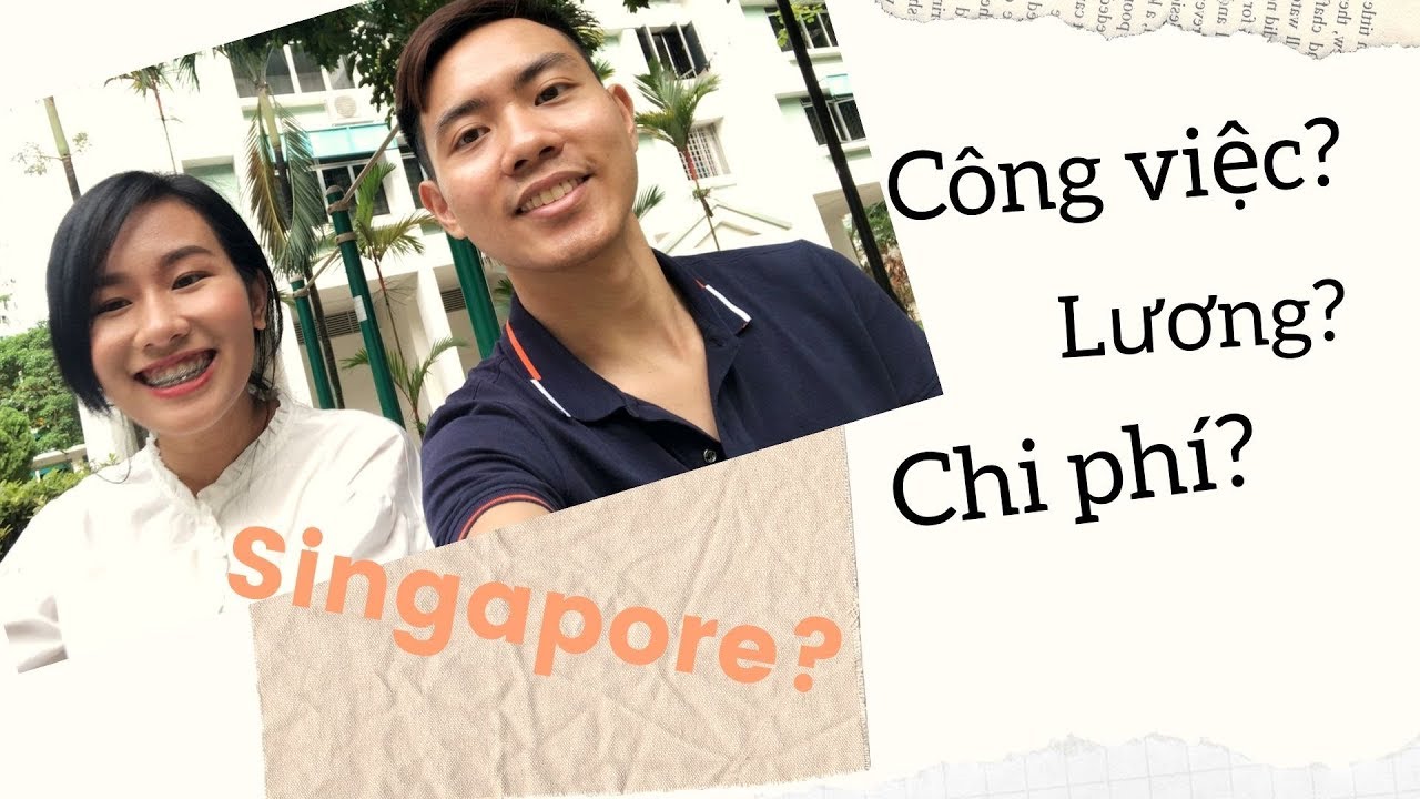 KINH NGHIỆM LÀM VIỆC TẠI SINGAPORE! CÔNG VIỆC? LƯƠNG? CHI PHÍ? TRẢ LỜI HẾT LUÔN
