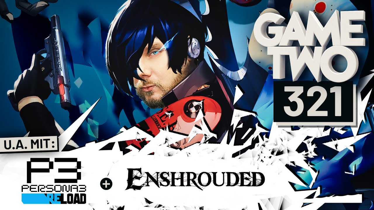 Enshrouded, Persona 3 Reload, 
