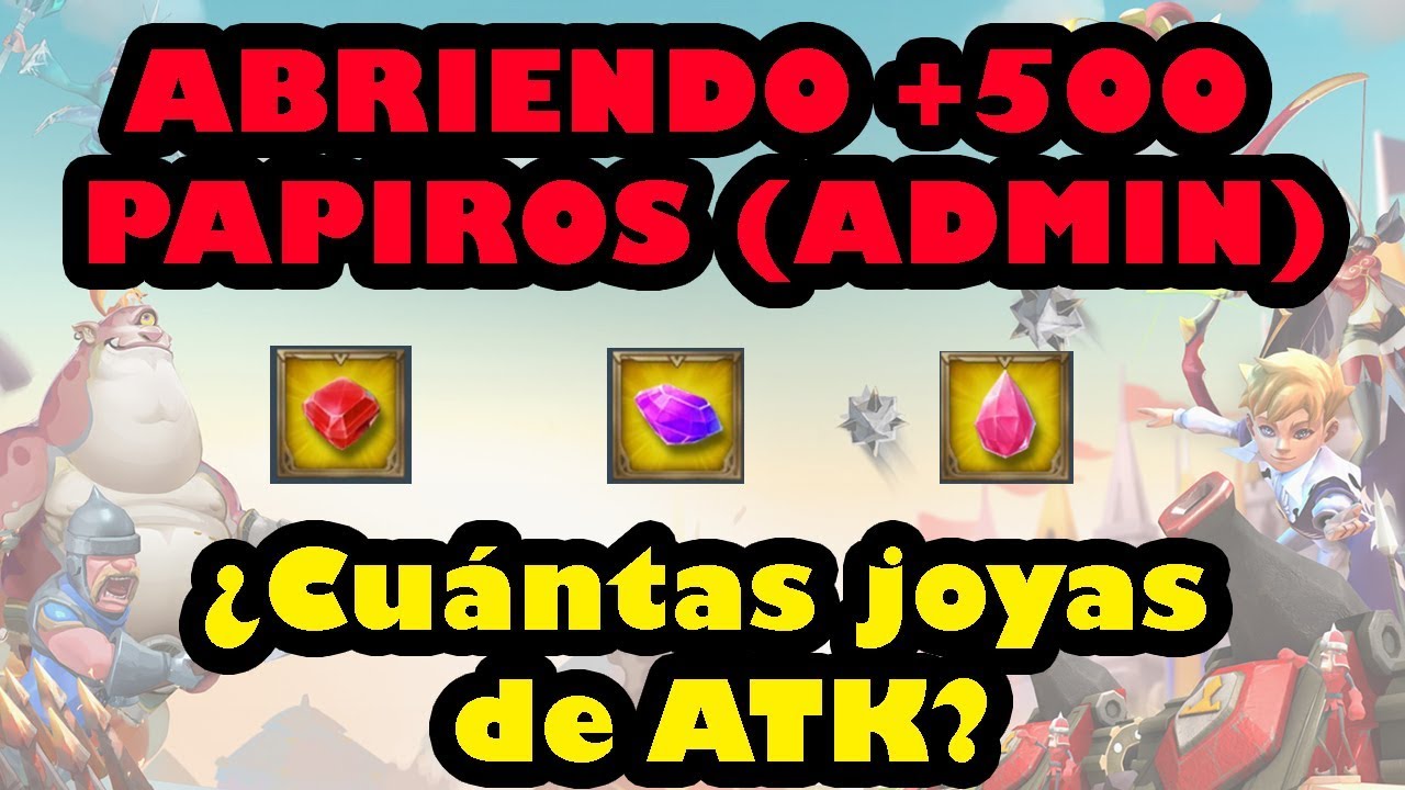 Lords Mobile ES - Abriendo +500 papiros Admin (joyas ATK)