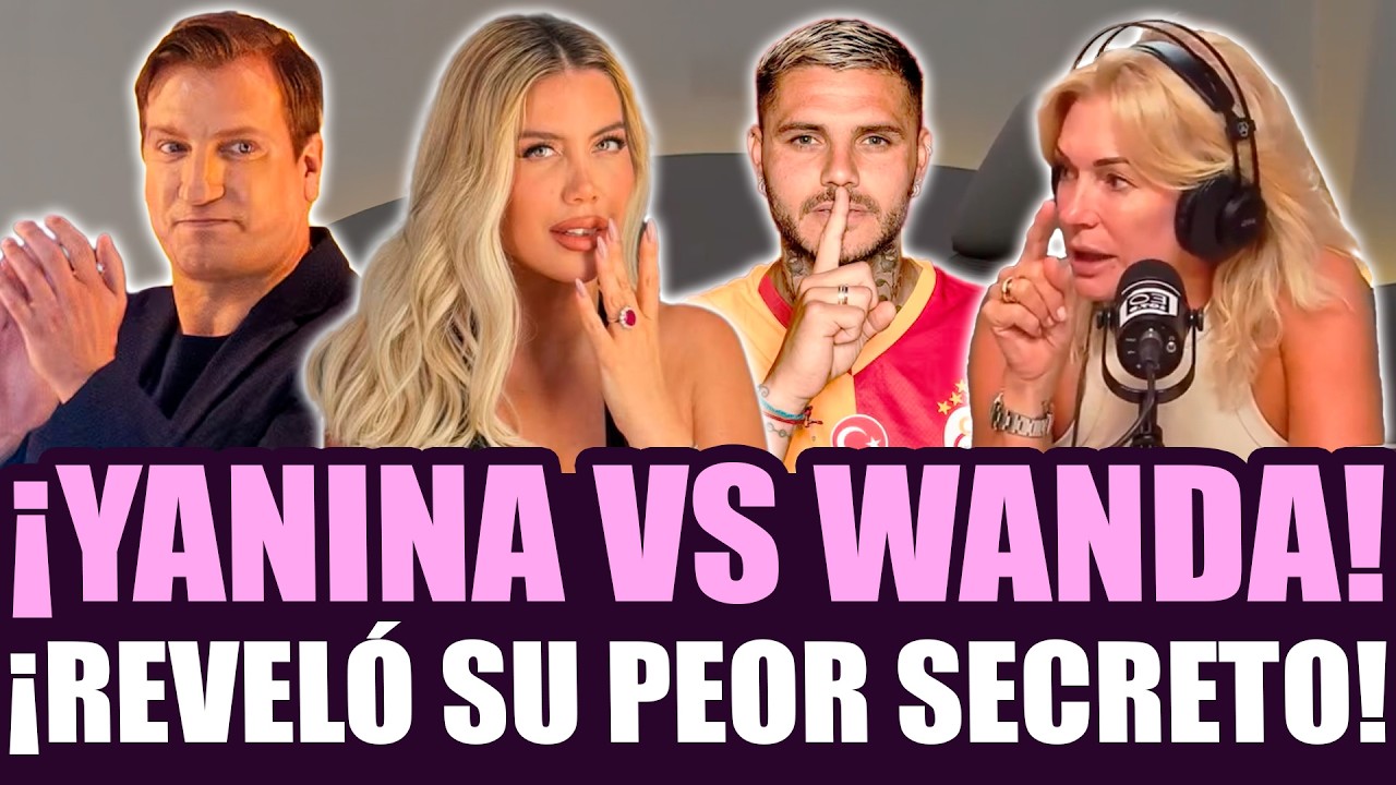 ¡YANINA LATORRE REVELÓ EL PEOR SECRETO DE WANDA NARA! ¡DEFENDIÓ A MAXI LOPEZ Y MAURO ICARDI!