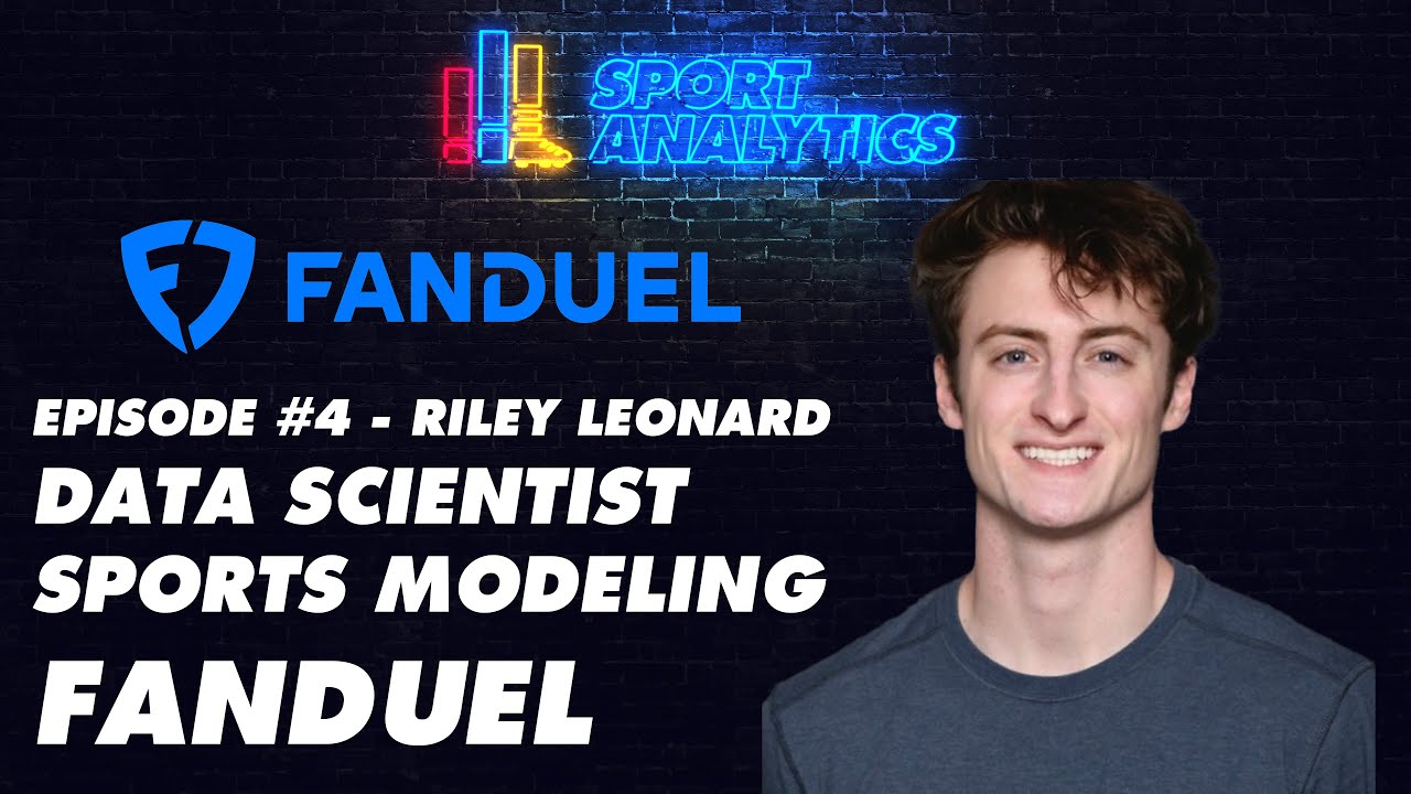 Sport Analytics Podcast - Episode #4 - Riley Leonard - Data Scientist  - Sports Modeling - FanDuel