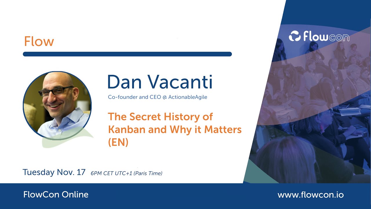 Dan Vacanti - The Secret History of Kanban and Why it Matters (EN)