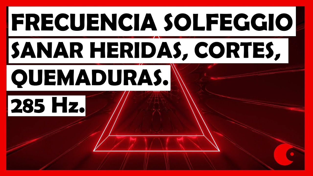 🙏⭐Frecuencia Solfeggio  285 Hz :  m&uacute;sica para sanar heridas, cortes, quemaduras.{Energ&iacute;a positiva💚}