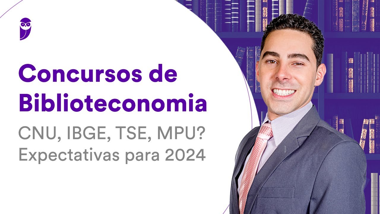 Concursos de Biblioteconomia: CNU, IBGE, TSE, MPU? Expectativas para 2024